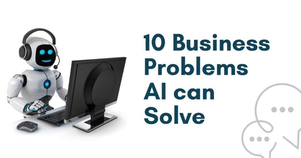 10 business problems solved by AI